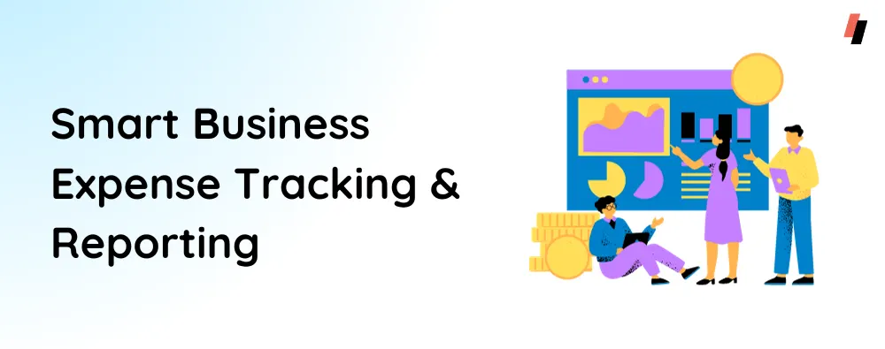 Smart Business Expense Tracking & Reporting