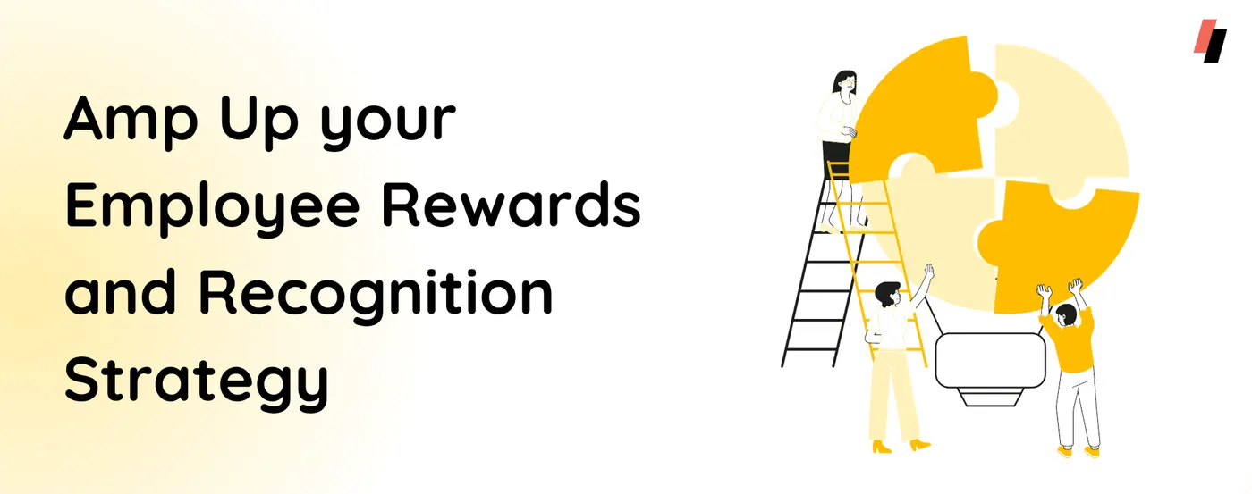 Amp Up your Employee Rewards and Recognition Strategy