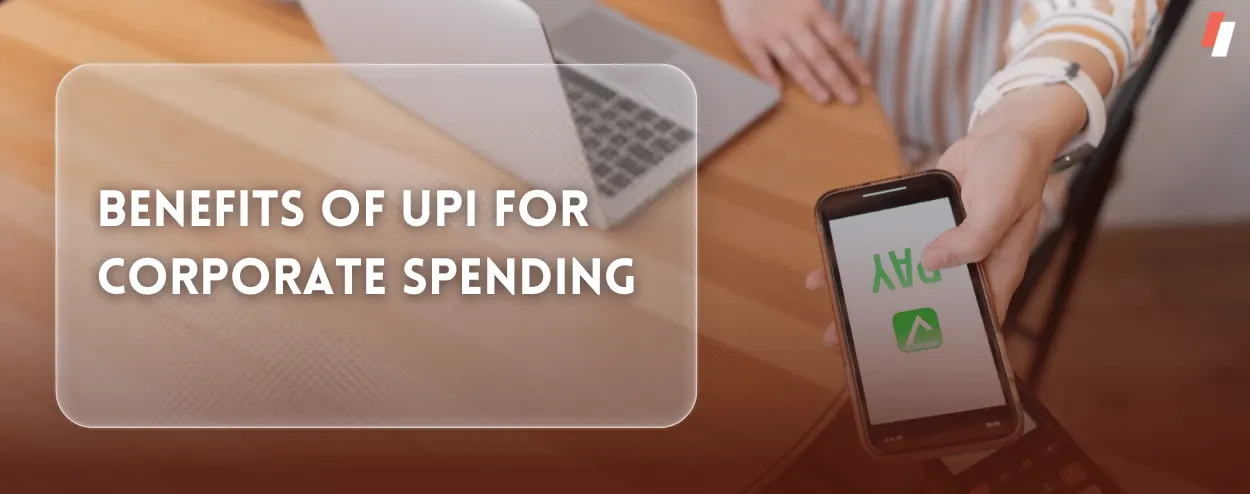 Benefits of UPI for Corporate Spending