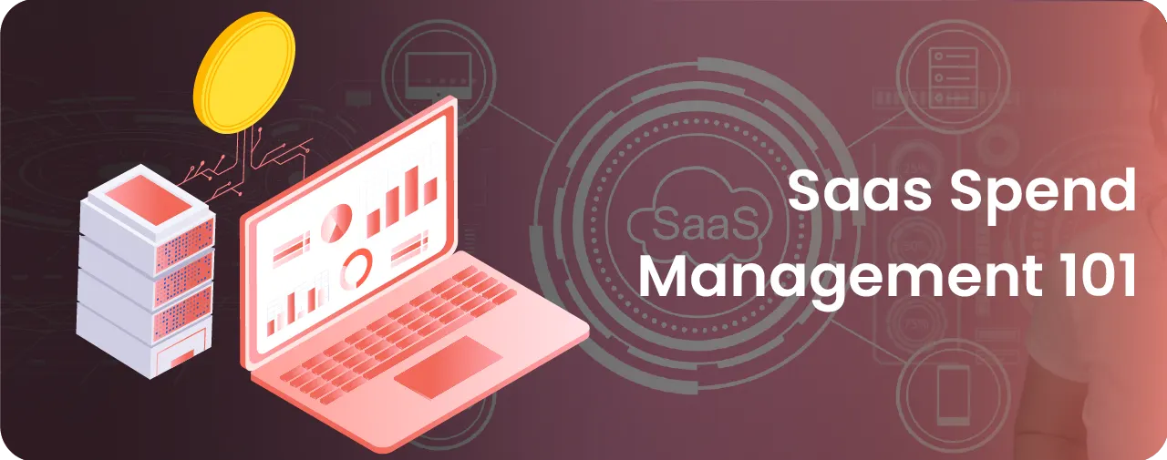 SaaS Spend Management: How to optimize your SaaS spend