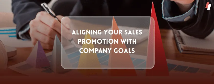 Aligning Your Sales Promotion with Company Goals