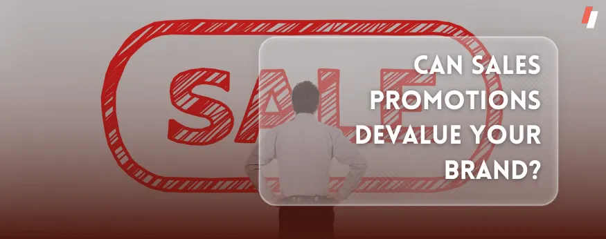 Can Sales Promotions Devalue Your Brand?