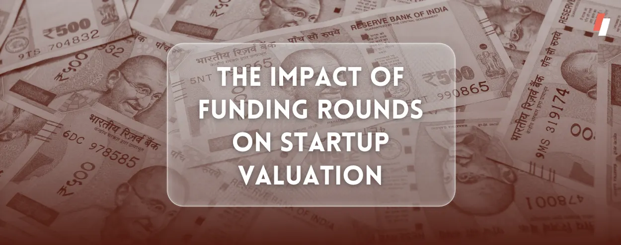 Impact of Funding Rounds on Startup Valuation