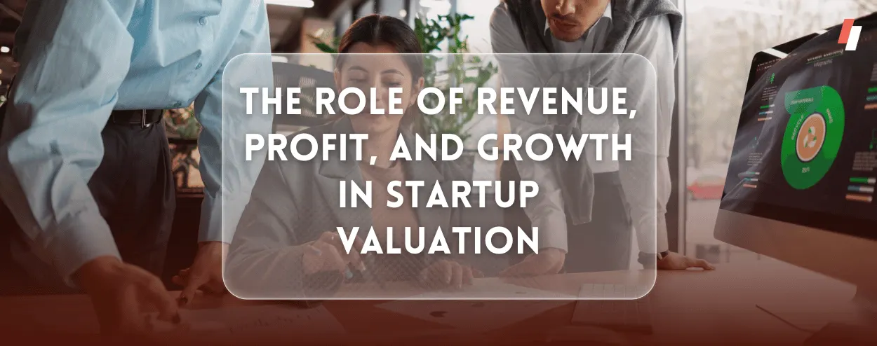 Role of Revenue, Profit and growth in startup valuation