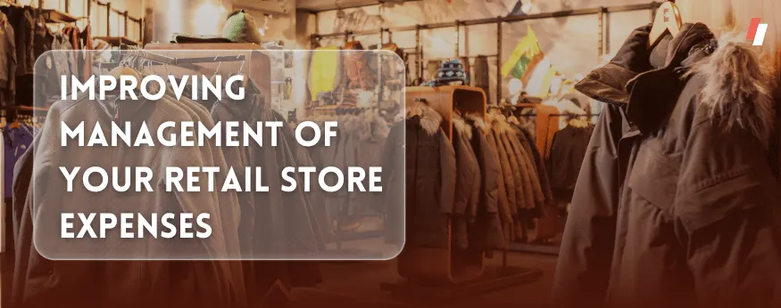 Improving Management of your Retail Store expenses