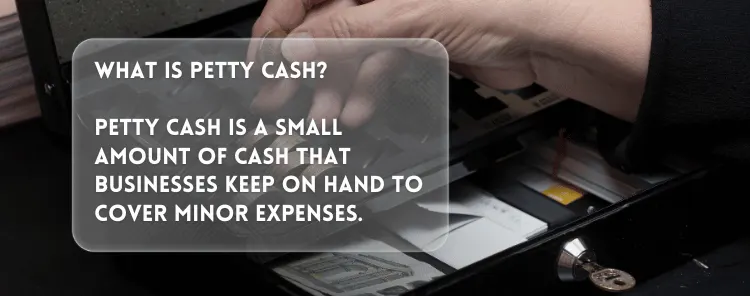 What is Petty Cash?