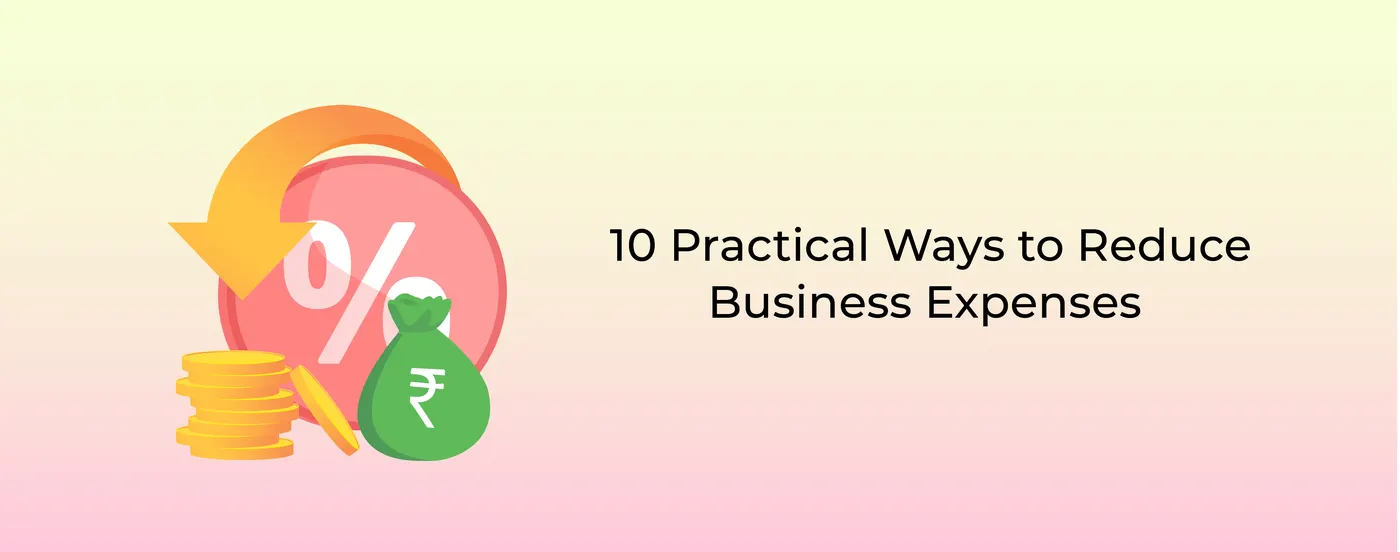 10 Practical Ways to Reduce Business Expenses
