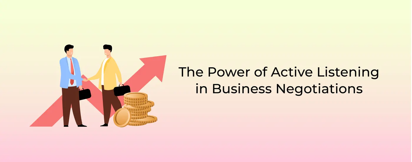 The Power of Active Listening in Business Negotiations