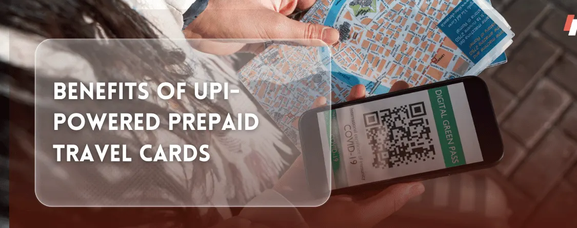 Benefits of UPI-Powered Prepaid Travel Cards