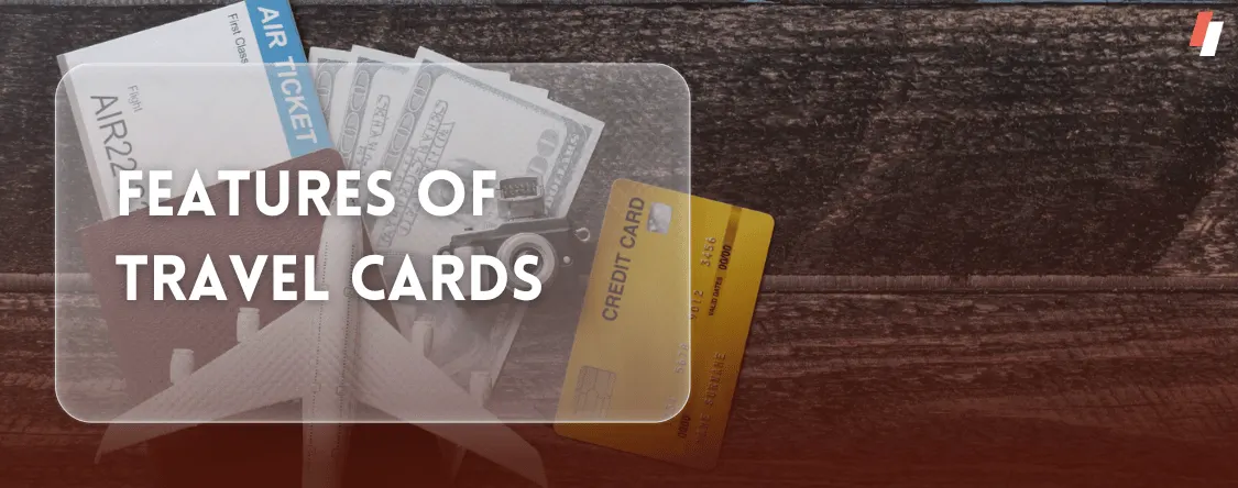 Features of Travel Cards