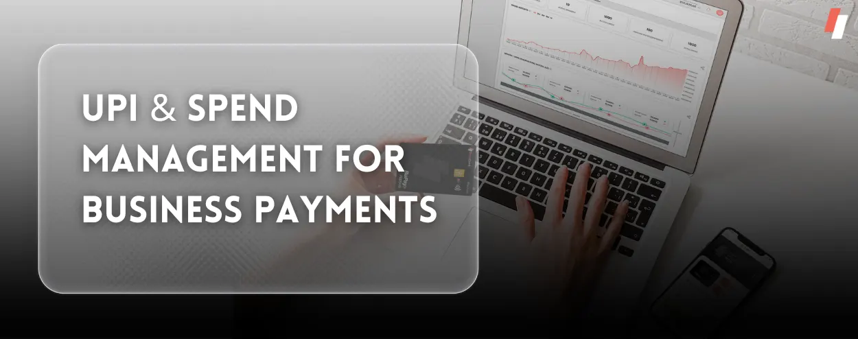 UPI and Spend Management for Business Payments