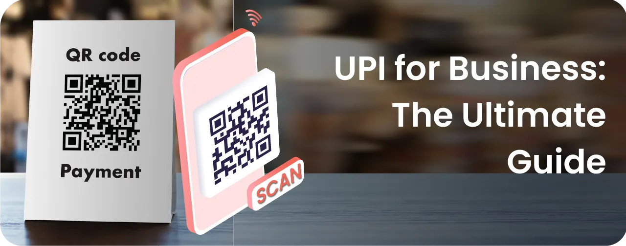 UPI for Business: The Ultimate Guide