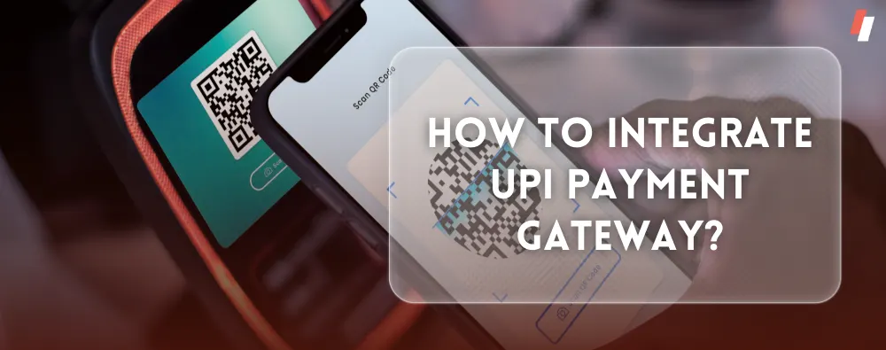 How to Integrate UPI Payment Gateway